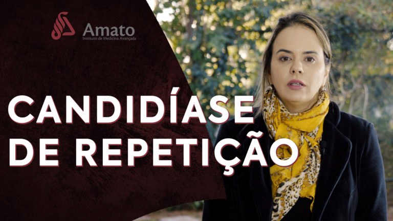 Candidíase de repetição.
