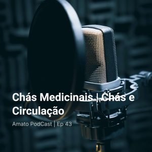 Chás Medicinais | Chás e Circulação | Ep 43