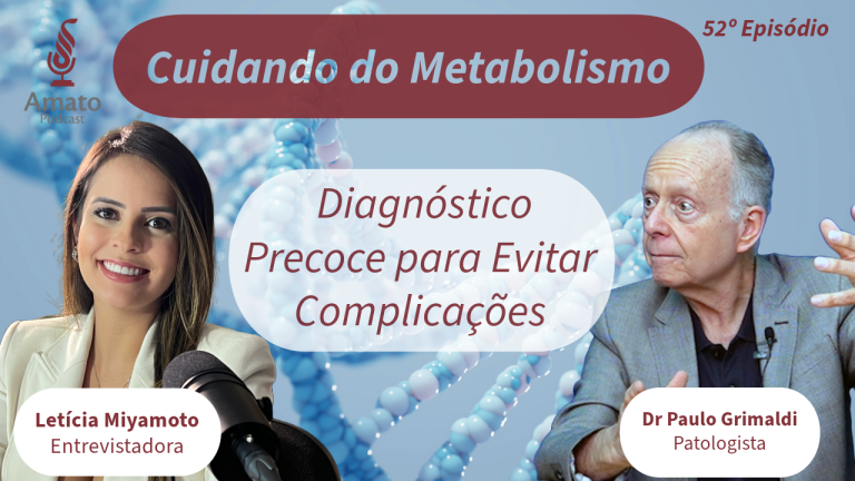 Cuidando do Metabolismo: Diagnóstico Precoce para Evitar Complicações | Ep. 52