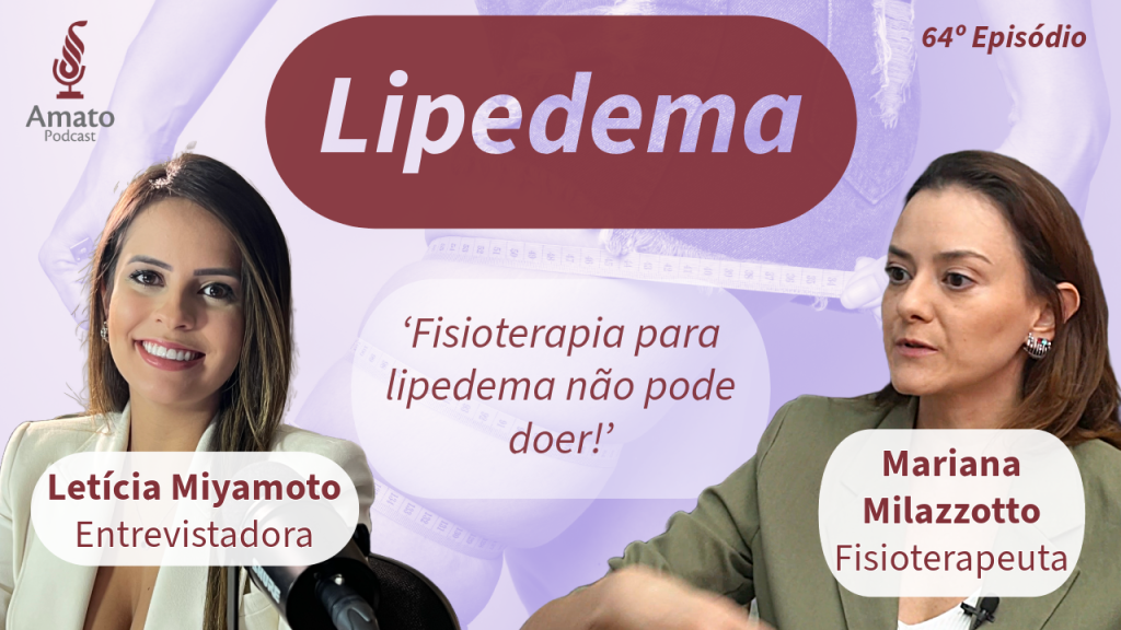 Lipedema e Fisioterapia: O Que Funciona e O Que Pode Piorar! | AmatoCast Ep. 64