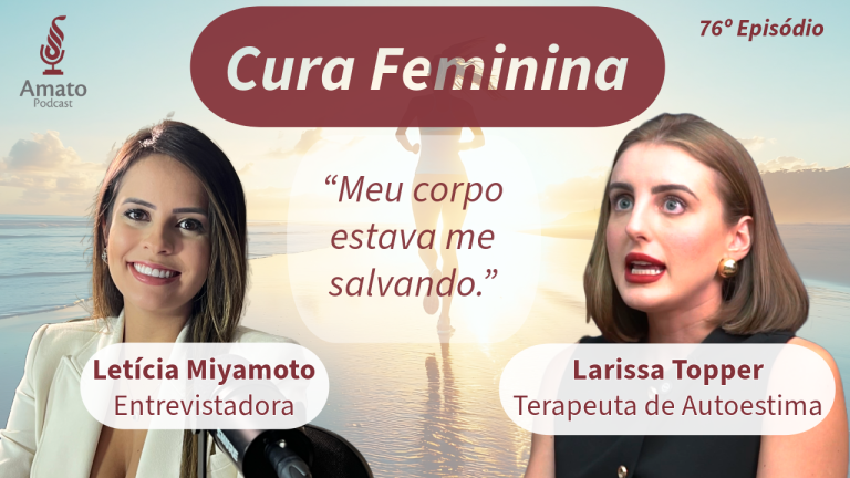 Larissa Topper: Autoestima, Psicologia e a Coragem de Mostrar as Pernas | Ep. 76