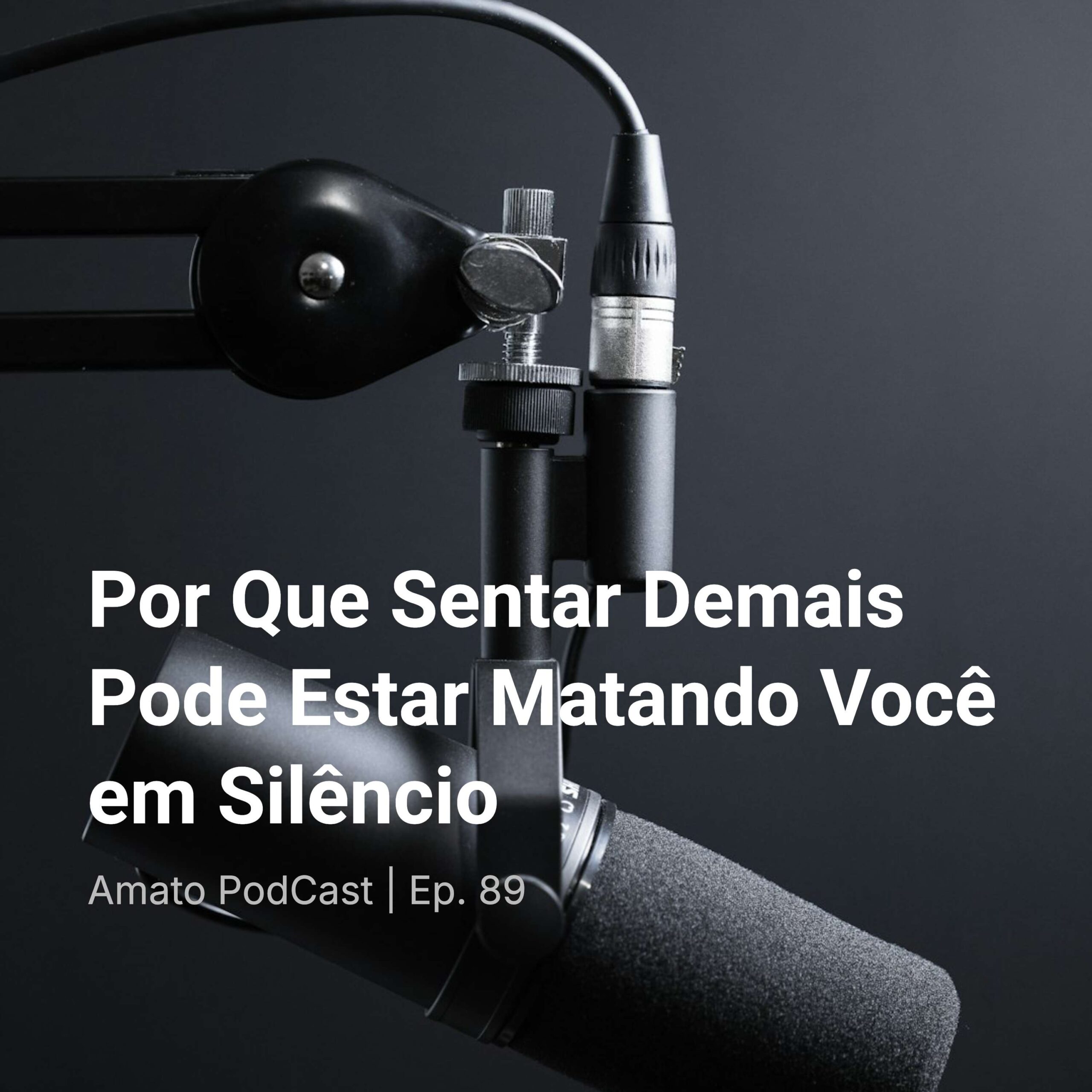 Por Que Sentar Demais Pode Estar Matando Você em Silêncio | Ep. 89