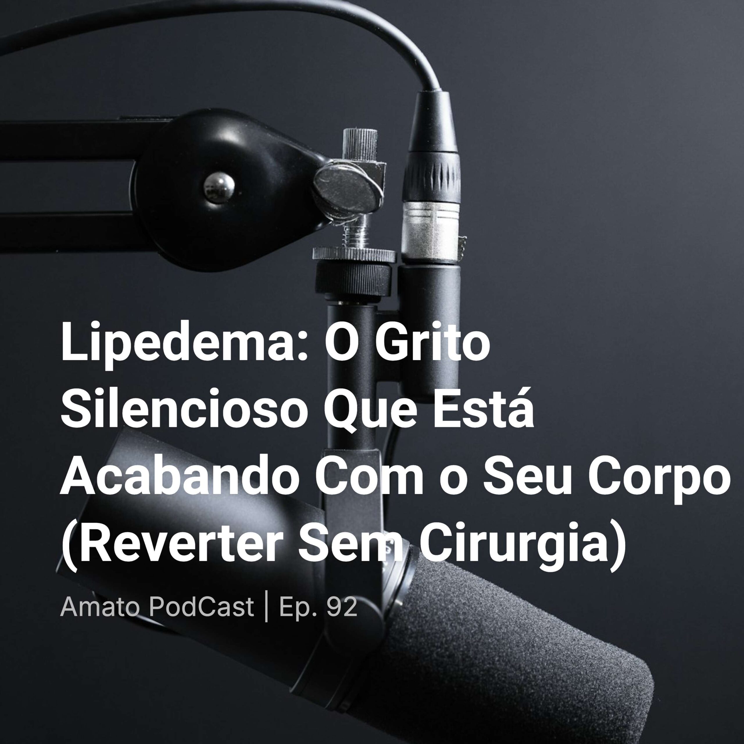 Lipedema: O Grito Silencioso Que Está Acabando Com o Seu Corpo (Reverter Sem Cirurgia) | Ep. 92