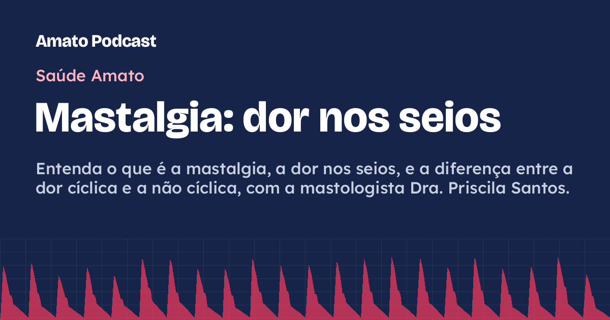 Mastalgia: dor nos seios