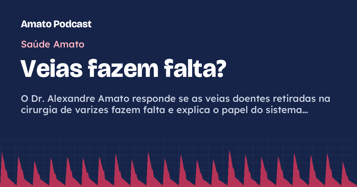 Veias fazem falta?
