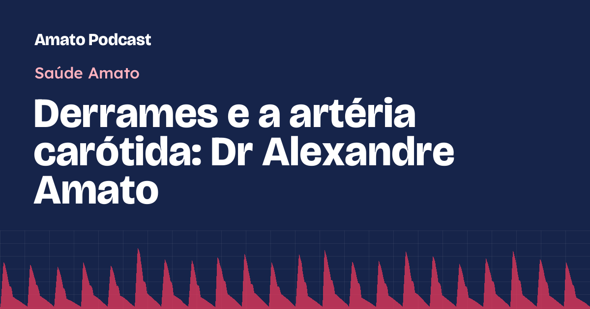 Derrames e a artéria carótida: Dr Alexandre Amato