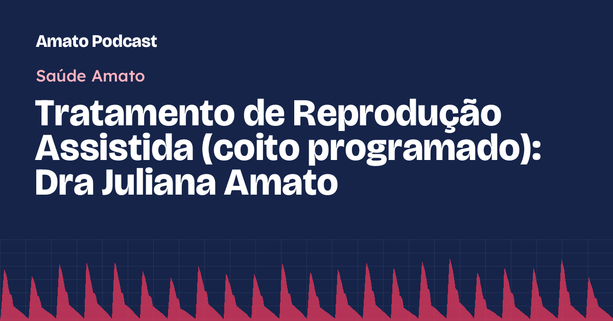 Tratamento de Reprodução Assistida (coito programado): Dra Juliana Amato