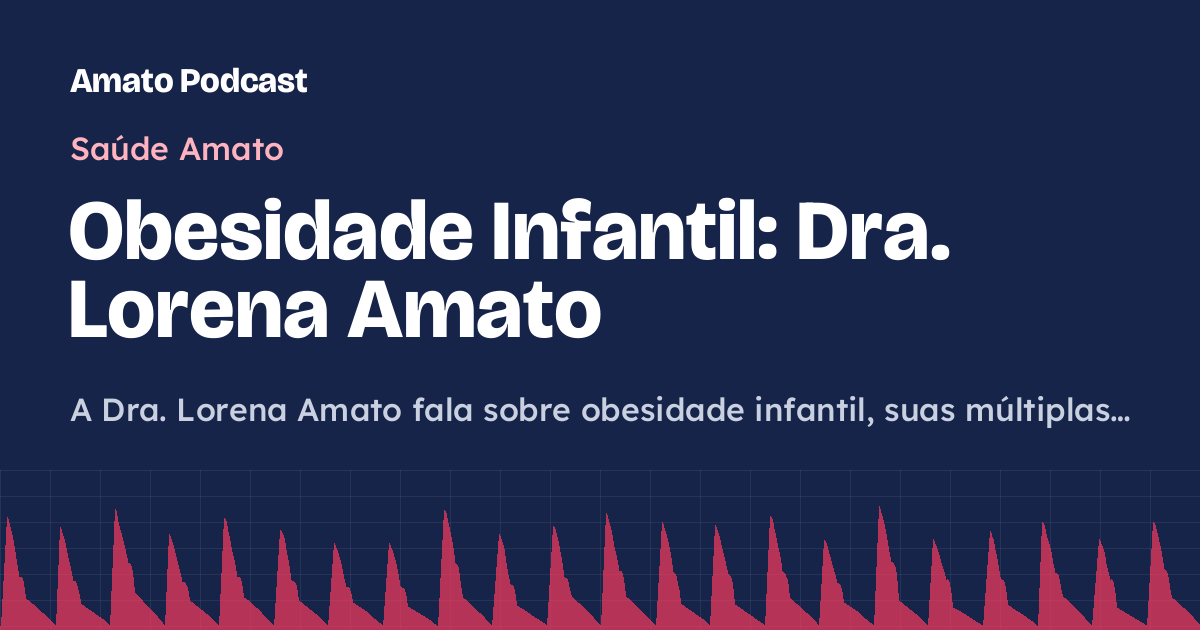 Obesidade Infantil: Dra. Lorena Amato