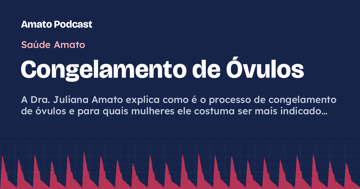 Congelamento de Óvulos