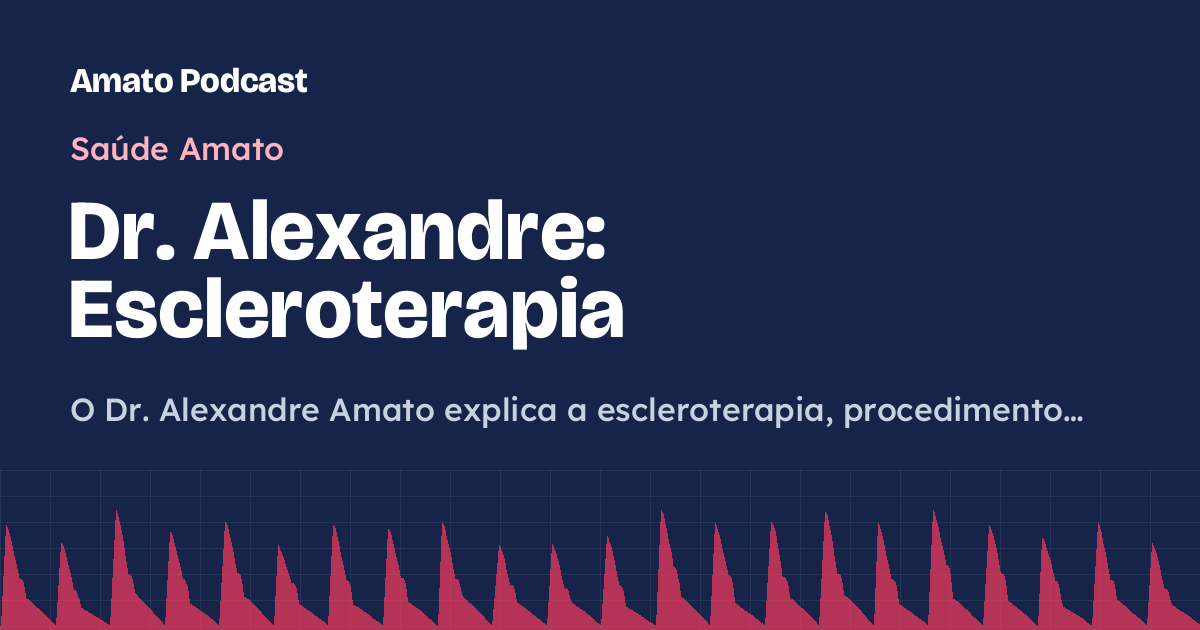 Dr. Alexandre: Escleroterapia
